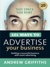 101 Ways to Advertise Your Business (eBook): Building a Successful Business With Smart Advertising